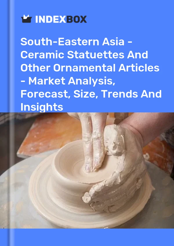 Report South-Eastern Asia - Ceramic Statuettes and Other Ornamental Articles - Market Analysis, Forecast, Size, Trends and Insights for 499$