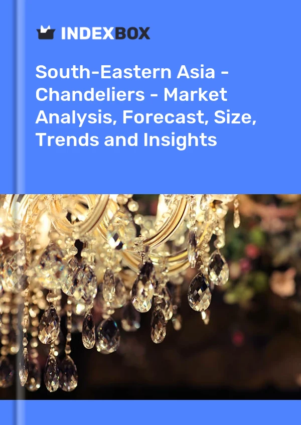 Report South-Eastern Asia - Chandeliers - Market Analysis, Forecast, Size, Trends and Insights for 499$
