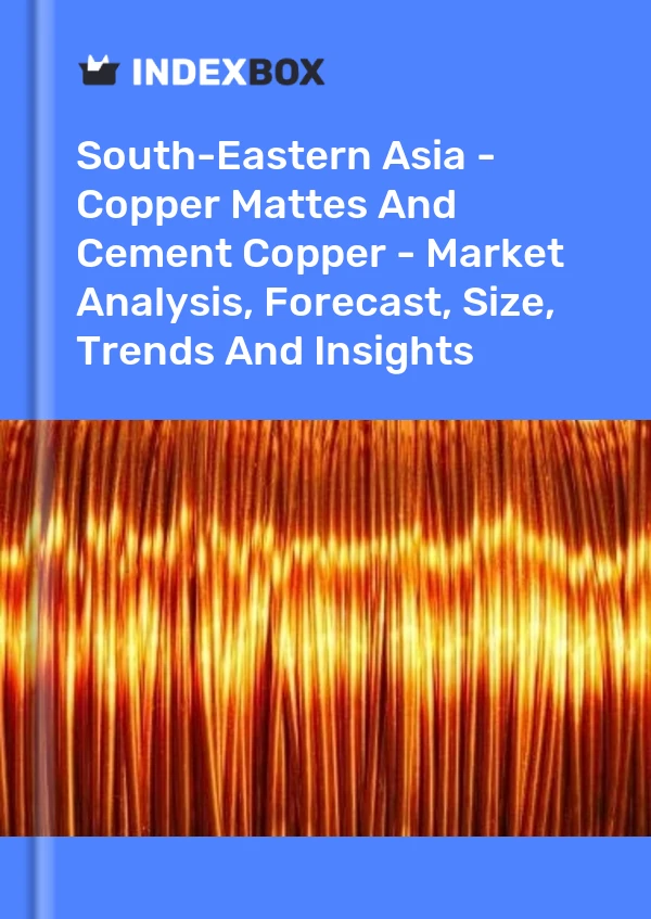 Report South-Eastern Asia - Copper Mattes and Cement Copper - Market Analysis, Forecast, Size, Trends and Insights for 499$