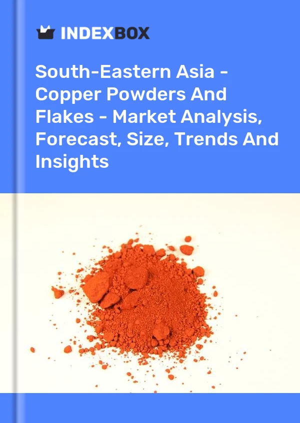 Report South-Eastern Asia - Copper Powders and Flakes - Market Analysis, Forecast, Size, Trends and Insights for 499$