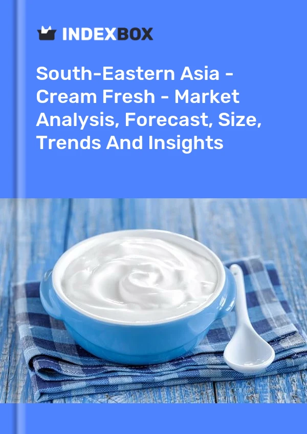 Report South-Eastern Asia - Cream Fresh - Market Analysis, Forecast, Size, Trends and Insights for 499$