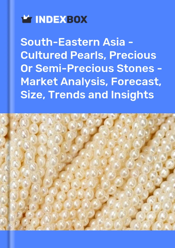 Report South-Eastern Asia - Cultured Pearls, Precious or Semi-Precious Stones - Market Analysis, Forecast, Size, Trends and Insights for 499$
