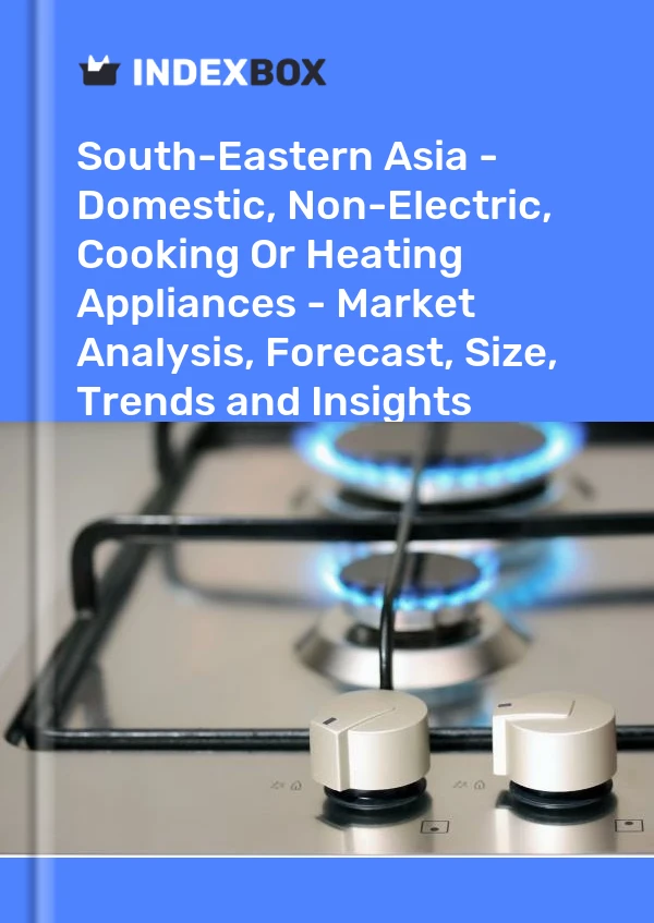 Report South-Eastern Asia - Domestic, Non-Electric, Cooking or Heating Appliances - Market Analysis, Forecast, Size, Trends and Insights for 499$