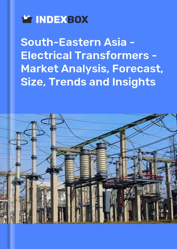 Report South-Eastern Asia - Electrical Transformers - Market Analysis, Forecast, Size, Trends and Insights for 499$