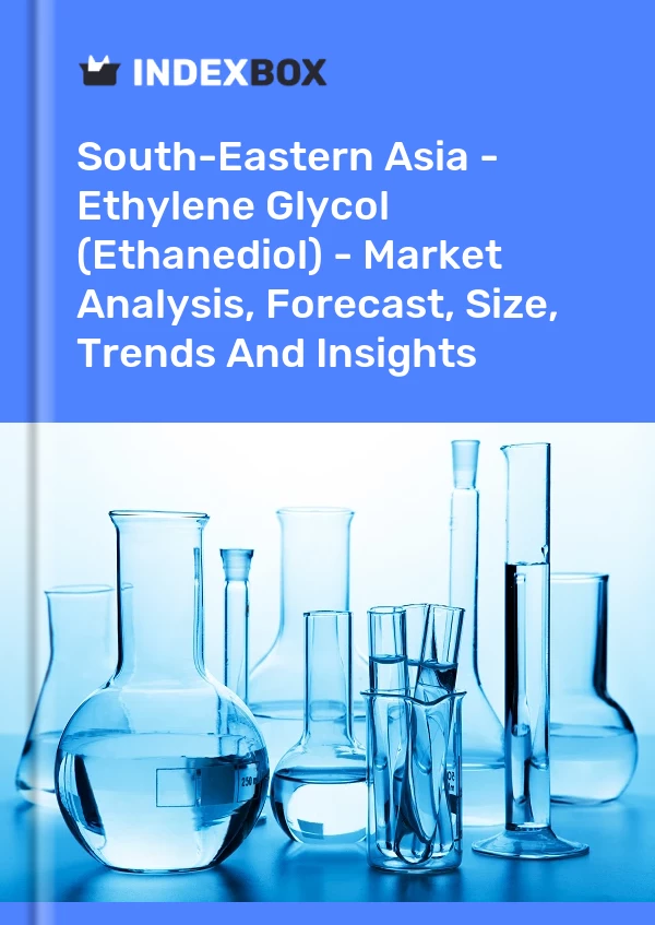 Report South-Eastern Asia - Ethylene Glycol (Ethanediol) - Market Analysis, Forecast, Size, Trends and Insights for 499$