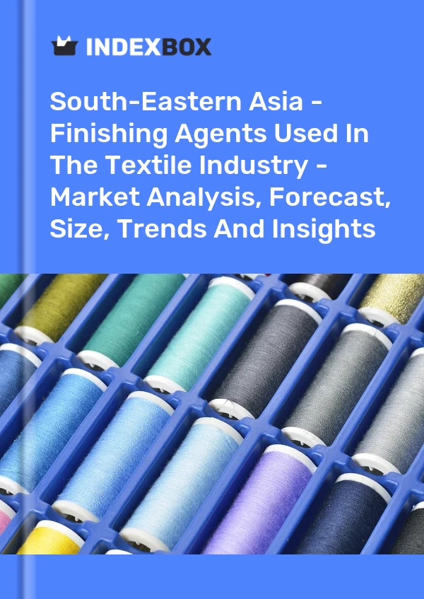 Report South-Eastern Asia - Finishing Agents Used in the Textile Industry - Market Analysis, Forecast, Size, Trends and Insights for 499$
