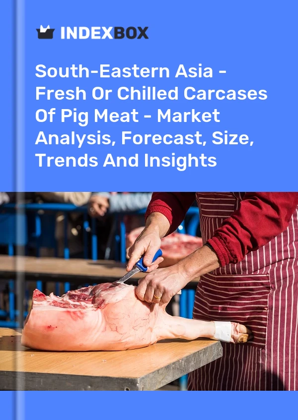 Report South-Eastern Asia - Fresh or Chilled Carcases of Pig Meat - Market Analysis, Forecast, Size, Trends and Insights for 499$