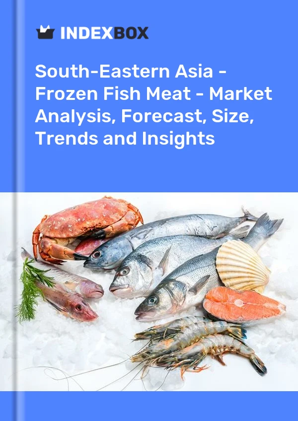 Report South-Eastern Asia - Frozen Fish Meat - Market Analysis, Forecast, Size, Trends and Insights for 499$