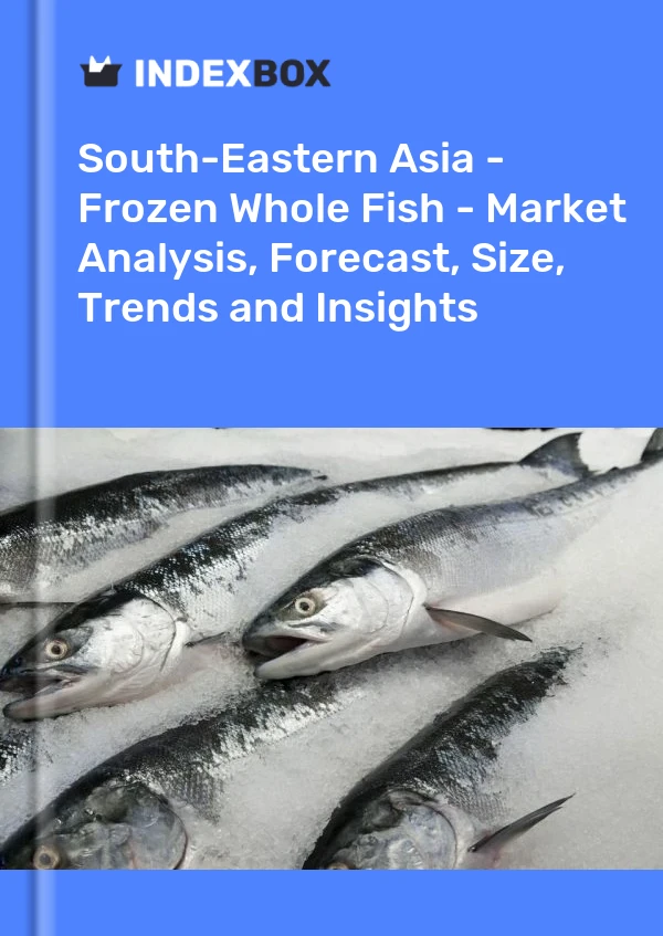 Report South-Eastern Asia - Frozen Whole Fish - Market Analysis, Forecast, Size, Trends and Insights for 499$