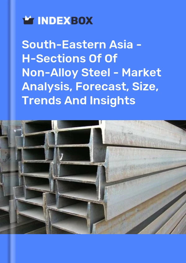 Report South-Eastern Asia - H-Sections of Of Non-Alloy Steel - Market Analysis, Forecast, Size, Trends and Insights for 499$