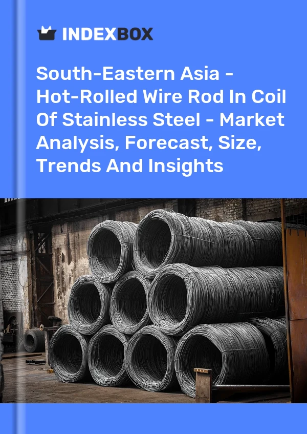 Report South-Eastern Asia - Hot-Rolled Wire Rod in Coil of Stainless Steel - Market Analysis, Forecast, Size, Trends and Insights for 499$