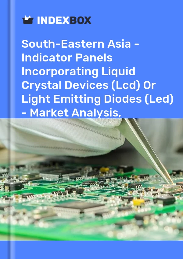 Report South-Eastern Asia - Indicator Panels Incorporating Liquid Crystal Devices (Lcd) or Light Emitting Diodes (Led) - Market Analysis, Forecast, Size, Trends and Insights for 499$