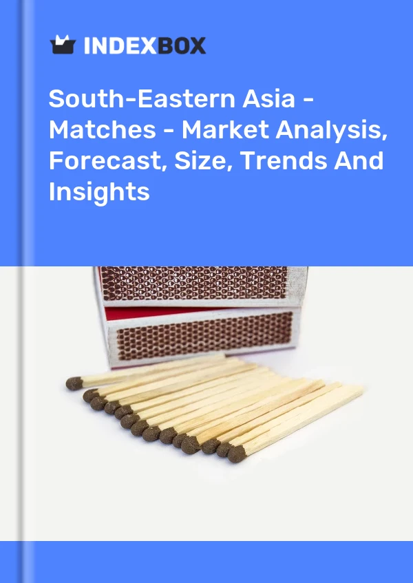 Report South-Eastern Asia - Matches - Market Analysis, Forecast, Size, Trends and Insights for 499$