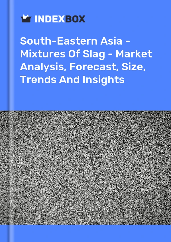 Report South-Eastern Asia - Mixtures of Slag - Market Analysis, Forecast, Size, Trends and Insights for 499$