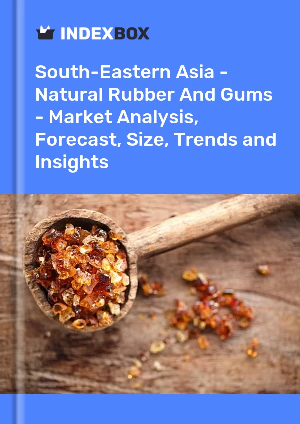 Report South-Eastern Asia - Natural Rubber and Gums - Market Analysis, Forecast, Size, Trends and Insights for 499$