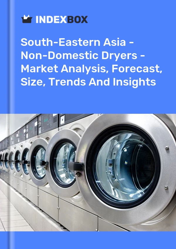 Report South-Eastern Asia - Non-Domestic Dryers - Market Analysis, Forecast, Size, Trends and Insights for 499$