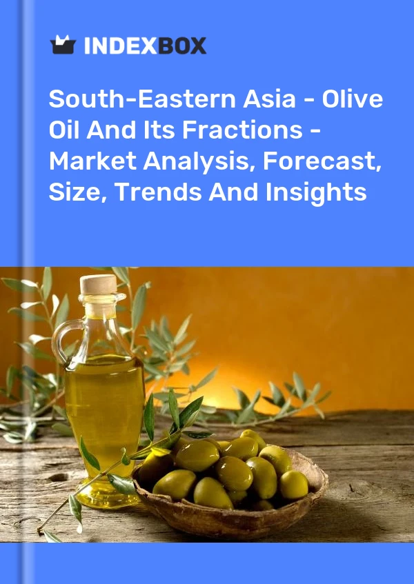 Report South-Eastern Asia - Olive Oil and Its Fractions - Market Analysis, Forecast, Size, Trends and Insights for 499$