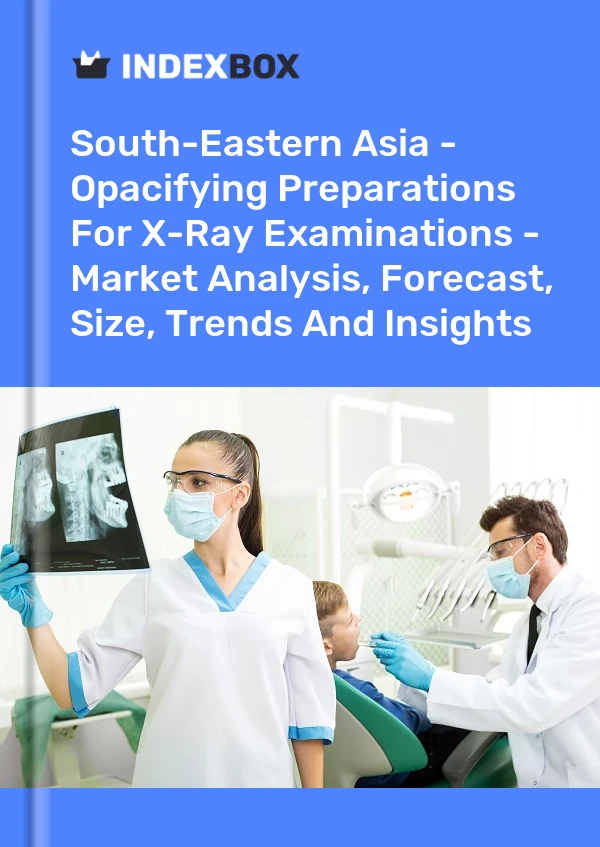 Report South-Eastern Asia - Opacifying Preparations for X-Ray Examinations - Market Analysis, Forecast, Size, Trends and Insights for 499$