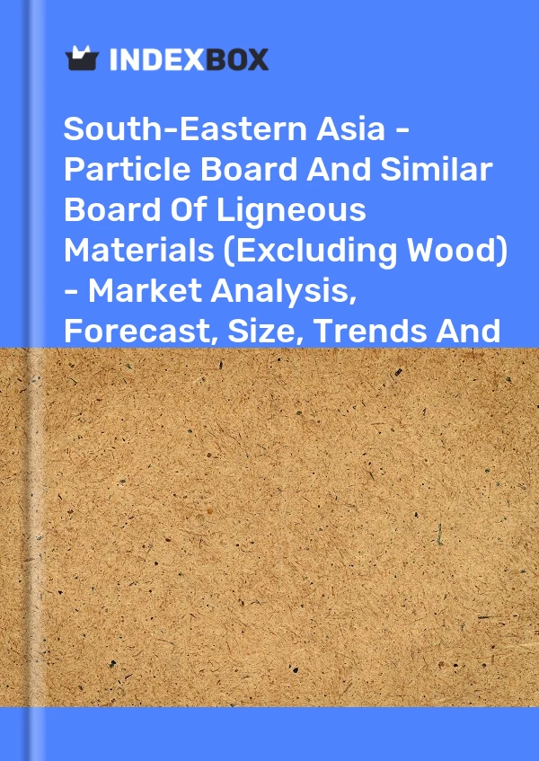 Report South-Eastern Asia - Particle Board and Similar Board of Ligneous Materials (Excluding Wood) - Market Analysis, Forecast, Size, Trends and Insights for 499$