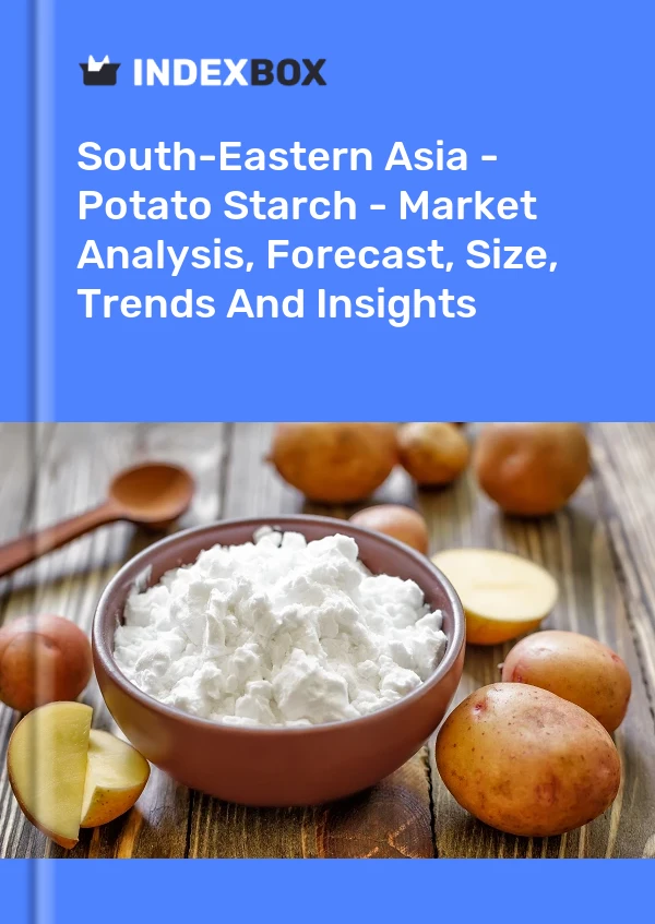 Report South-Eastern Asia - Potato Starch - Market Analysis, Forecast, Size, Trends and Insights for 499$