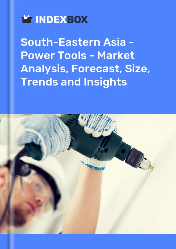 Report South-Eastern Asia - Power Tools - Market Analysis, Forecast, Size, Trends and Insights for 499$