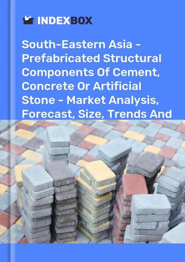 Report South-Eastern Asia - Prefabricated Structural Components of Cement, Concrete or Artificial Stone - Market Analysis, Forecast, Size, Trends and Insights for 499$