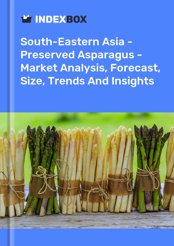 Report South-Eastern Asia - Preserved Asparagus - Market Analysis, Forecast, Size, Trends and Insights for 499$