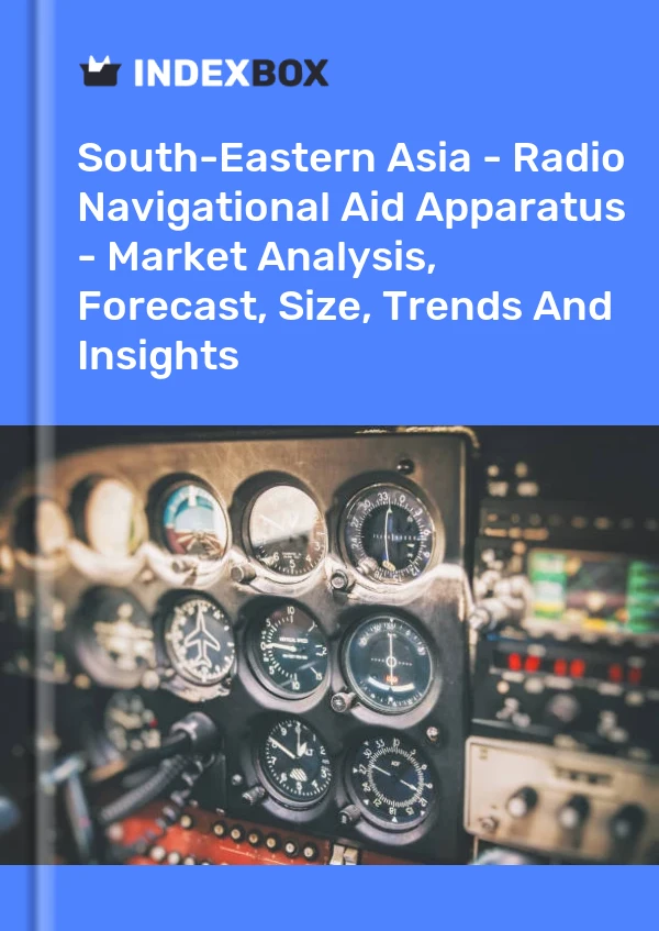 Report South-Eastern Asia - Radio Navigational Aid Apparatus - Market Analysis, Forecast, Size, Trends and Insights for 499$