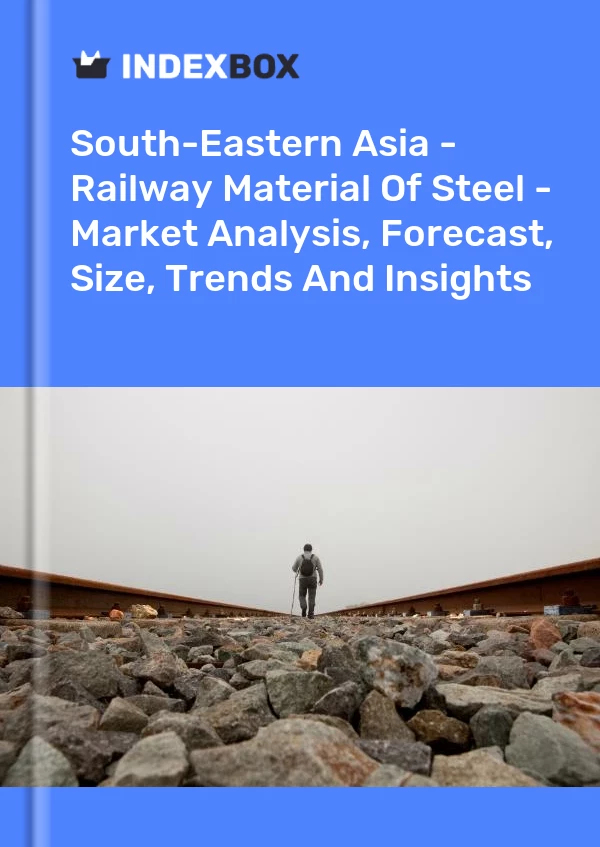 Report South-Eastern Asia - Railway Material of Steel - Market Analysis, Forecast, Size, Trends and Insights for 499$