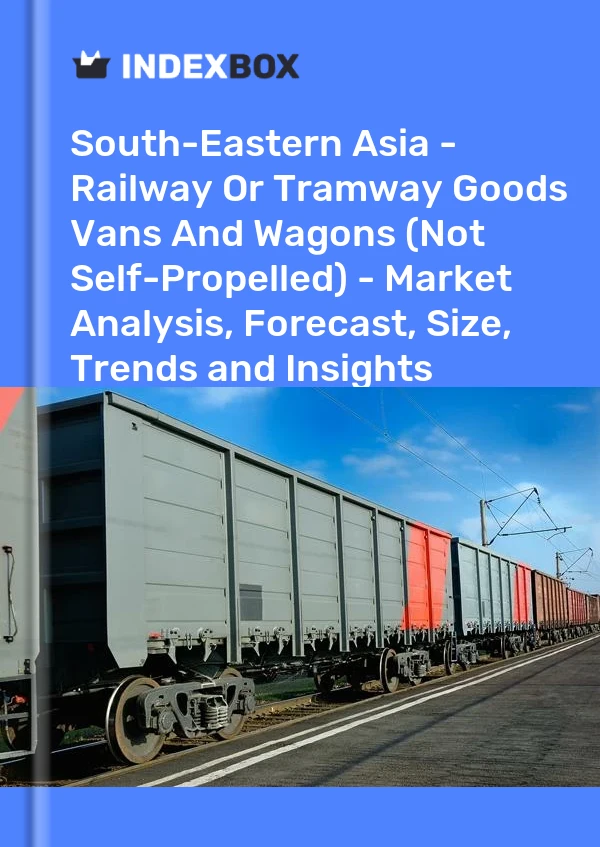 Report South-Eastern Asia - Railway or Tramway Goods Vans and Wagons (Not Self-Propelled) - Market Analysis, Forecast, Size, Trends and Insights for 499$
