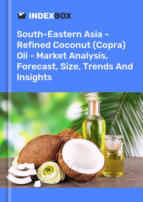 Report South-Eastern Asia - Refined Coconut (Copra) Oil - Market Analysis, Forecast, Size, Trends and Insights for 499$
