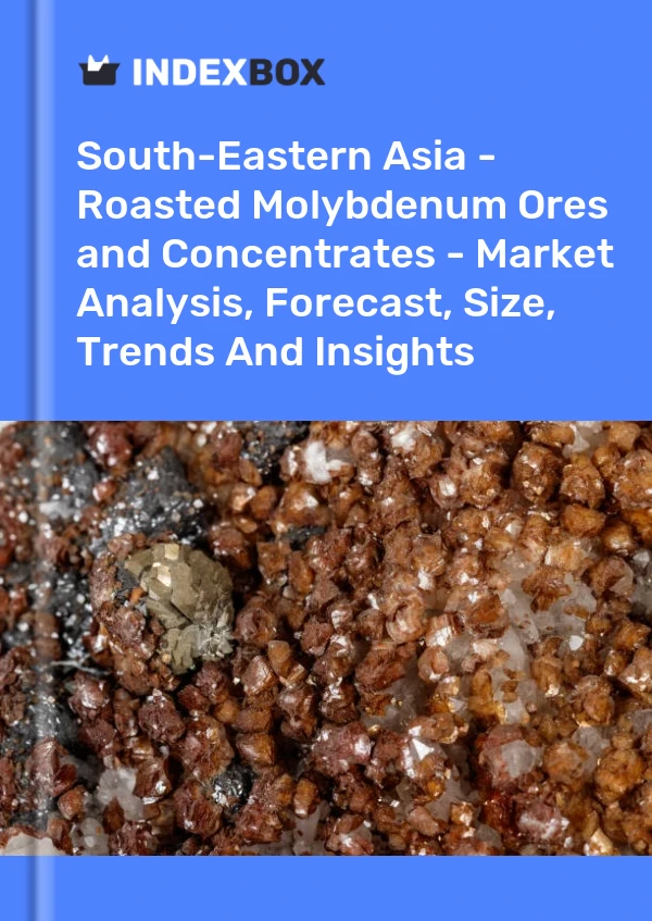 Report South-Eastern Asia - Roasted Molybdenum Ores and Concentrates - Market Analysis, Forecast, Size, Trends and Insights for 499$