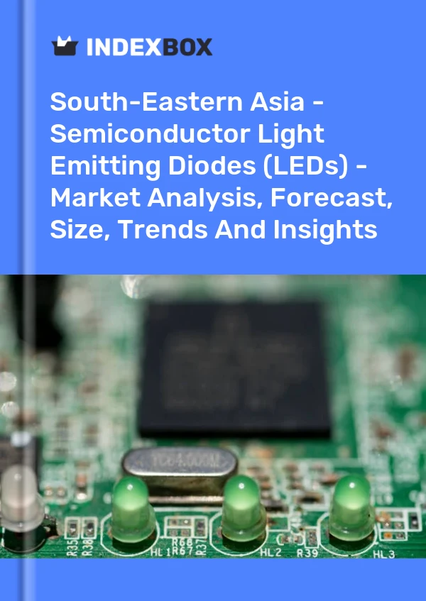Report South-Eastern Asia - Semiconductor Light Emitting Diodes (LEDs) - Market Analysis, Forecast, Size, Trends and Insights for 499$