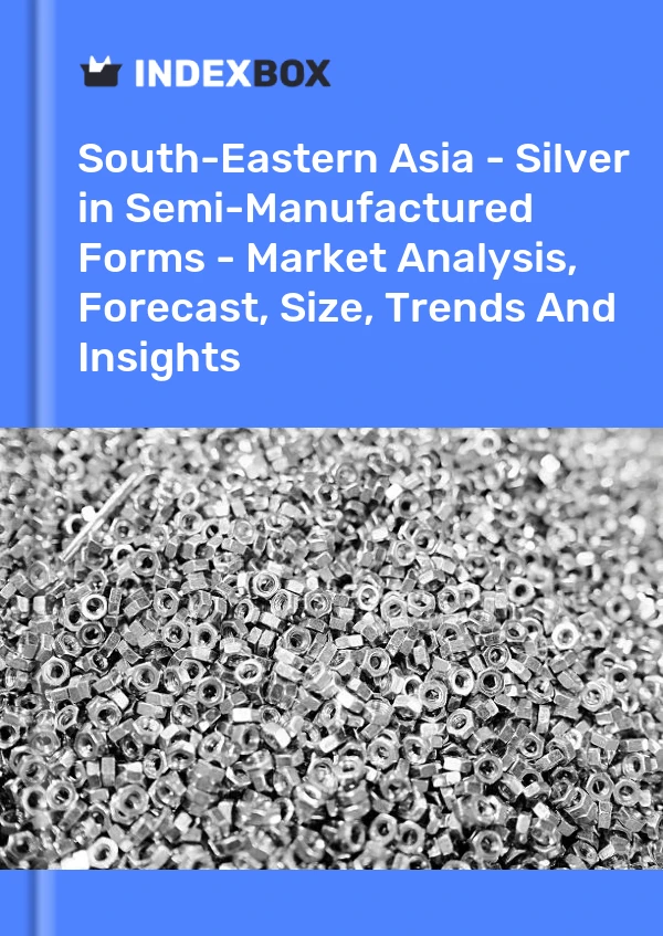 Report South-Eastern Asia - Silver in Semi-Manufactured Forms - Market Analysis, Forecast, Size, Trends and Insights for 499$