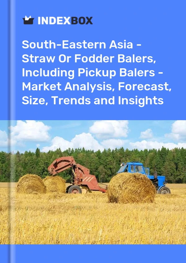 Report South-Eastern Asia - Straw or Fodder Balers, Including Pickup Balers - Market Analysis, Forecast, Size, Trends and Insights for 499$