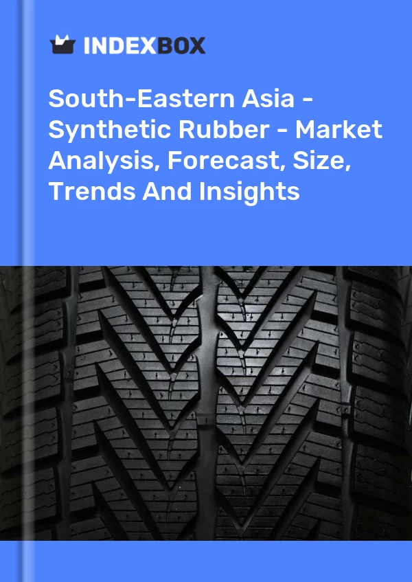 Report South-Eastern Asia - Synthetic Rubber - Market Analysis, Forecast, Size, Trends and Insights for 499$