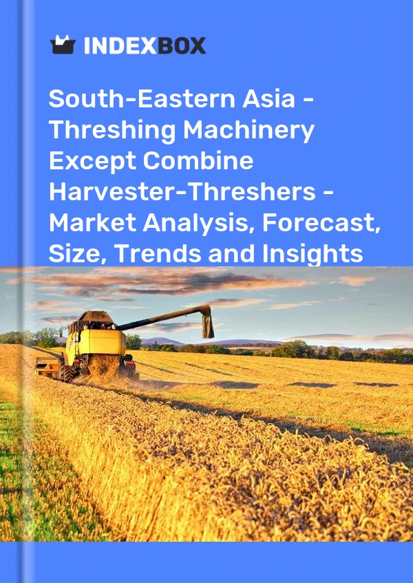 Report South-Eastern Asia - Threshing Machinery Except Combine Harvester-Threshers - Market Analysis, Forecast, Size, Trends and Insights for 499$