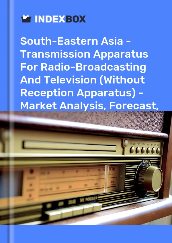 Report South-Eastern Asia - Transmission Apparatus for Radio-Broadcasting and Television (Without Reception Apparatus) - Market Analysis, Forecast, Size, Trends and Insights for 499$