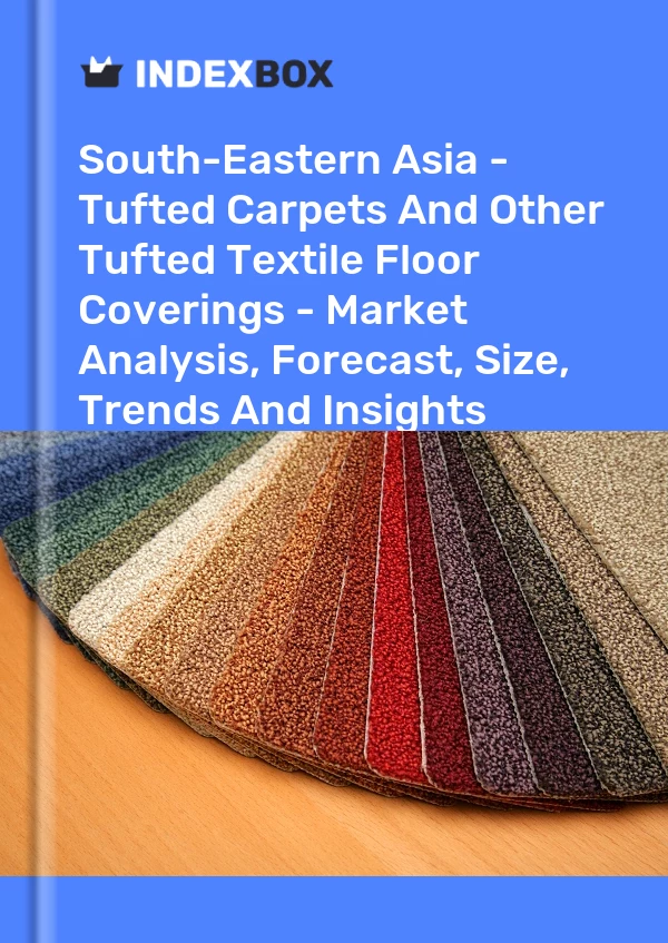 Report South-Eastern Asia - Tufted Carpets and Other Tufted Textile Floor Coverings - Market Analysis, Forecast, Size, Trends and Insights for 499$