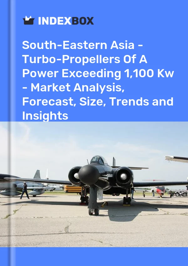 Report South-Eastern Asia - Turbo-Propellers of A Power Exceeding 1,100 Kw - Market Analysis, Forecast, Size, Trends and Insights for 499$