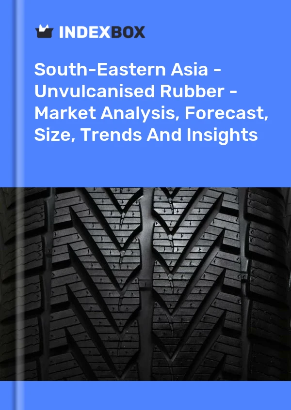 Report South-Eastern Asia - Unvulcanised Rubber - Market Analysis, Forecast, Size, Trends and Insights for 499$