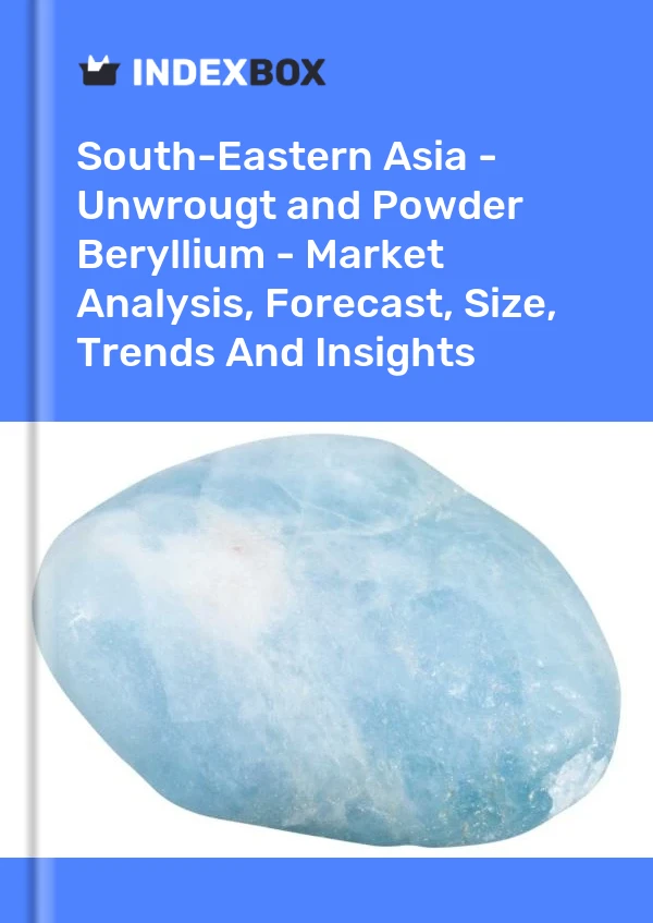 Report South-Eastern Asia - Unwrougt and Powder Beryllium - Market Analysis, Forecast, Size, Trends and Insights for 499$