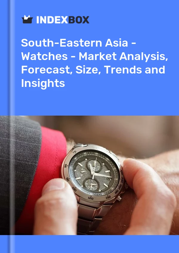 Report South-Eastern Asia - Watches - Market Analysis, Forecast, Size, Trends and Insights for 499$
