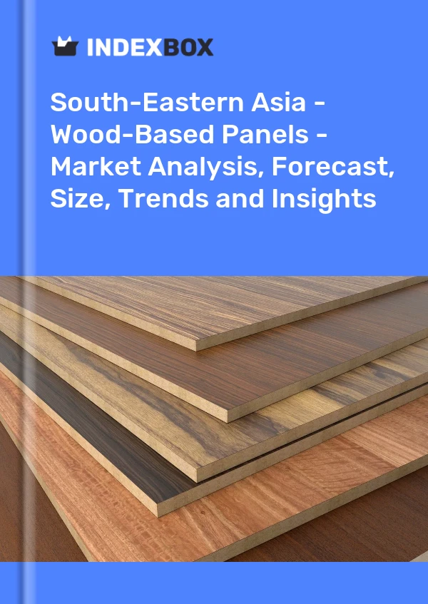 Report South-Eastern Asia - Wood-Based Panels - Market Analysis, Forecast, Size, Trends and Insights for 499$