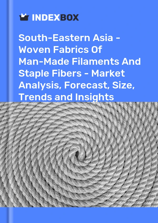 Report South-Eastern Asia - Woven Fabrics of Man-Made Filaments and Staple Fibers - Market Analysis, Forecast, Size, Trends and Insights for 499$
