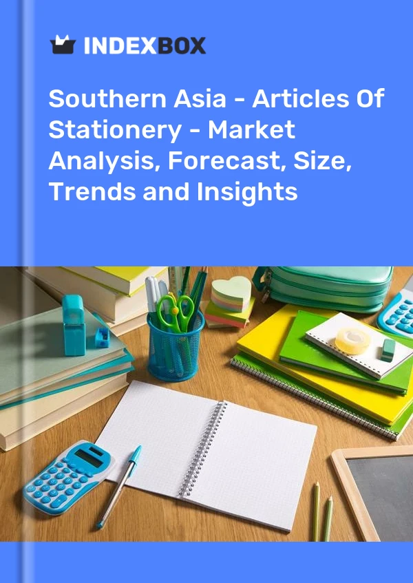 Report Southern Asia - Articles of Stationery - Market Analysis, Forecast, Size, Trends and Insights for 499$