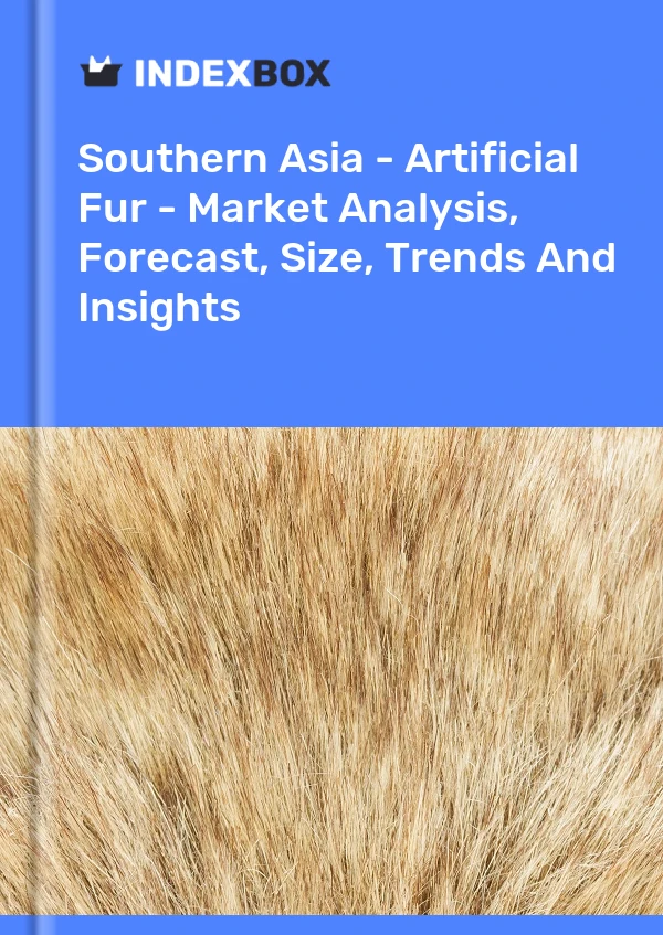 Report Southern Asia - Artificial Fur - Market Analysis, Forecast, Size, Trends and Insights for 499$