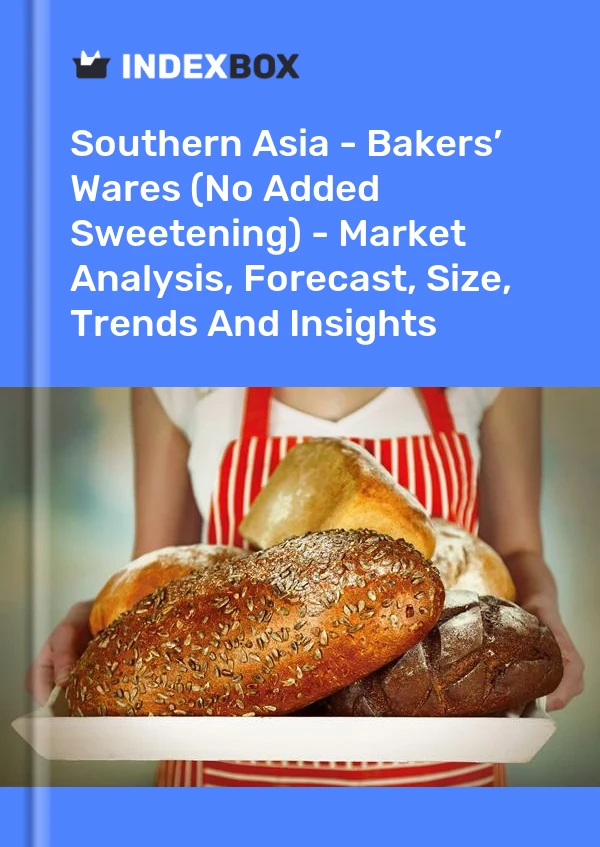Report Southern Asia - Bakers’ Wares (No Added Sweetening) - Market Analysis, Forecast, Size, Trends and Insights for 499$