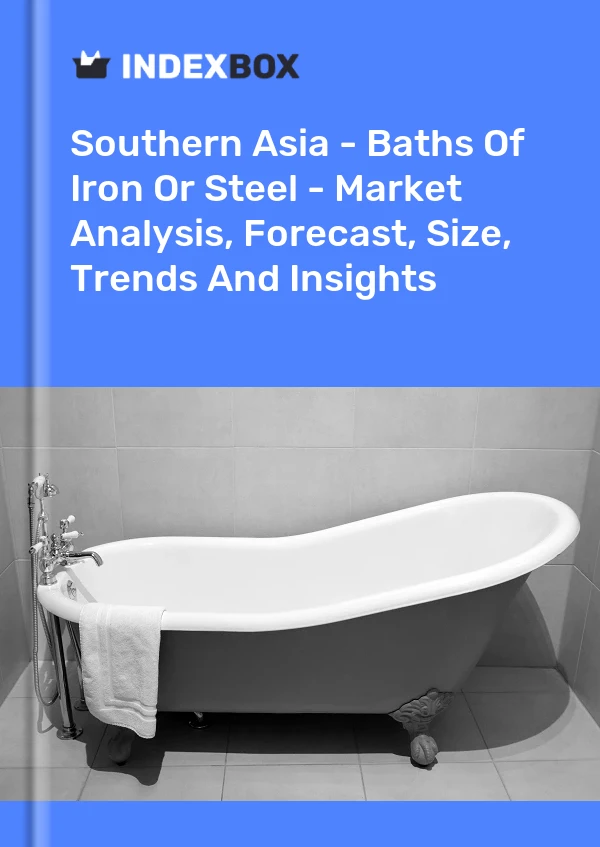 Report Southern Asia - Baths of Iron or Steel - Market Analysis, Forecast, Size, Trends and Insights for 499$