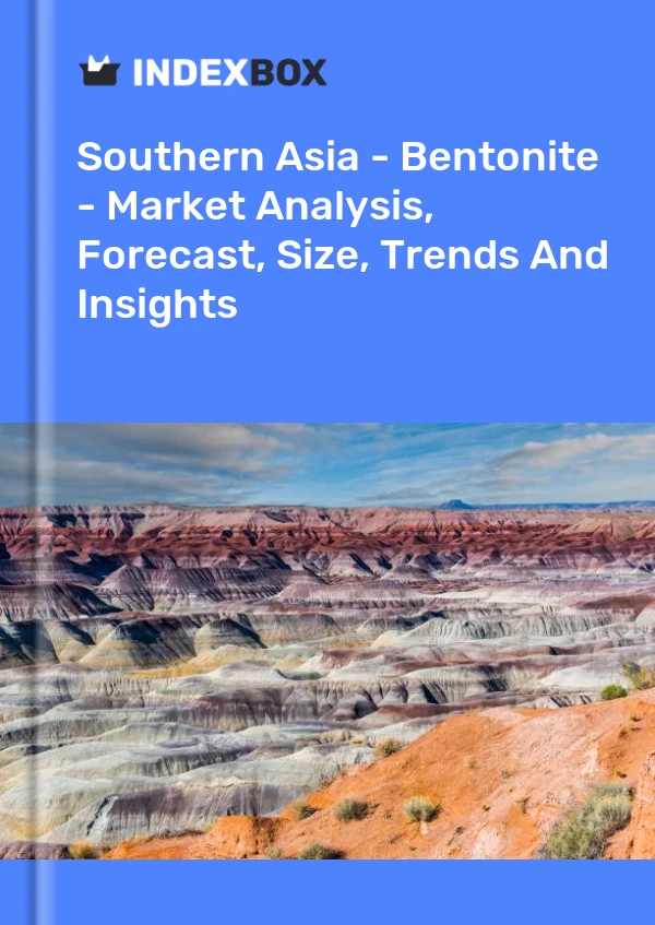 Report Southern Asia - Bentonite - Market Analysis, Forecast, Size, Trends and Insights for 499$
